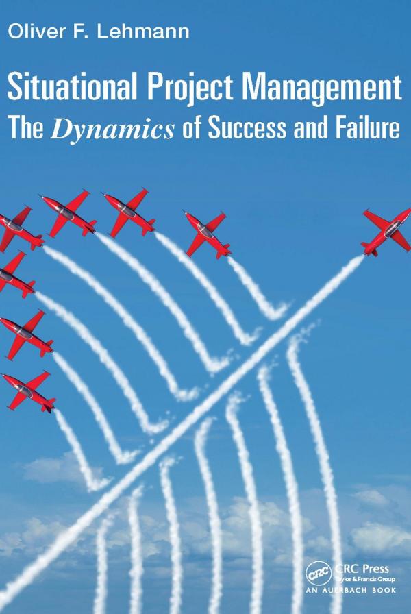 Situational Project Management: The Dynamics of Success and Failure