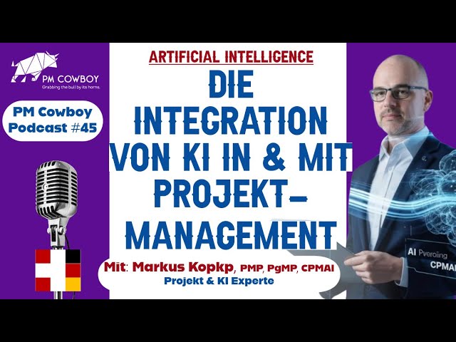 P45: Die Integration von Künstlicher Intelligenz in & mit Projektmanagement