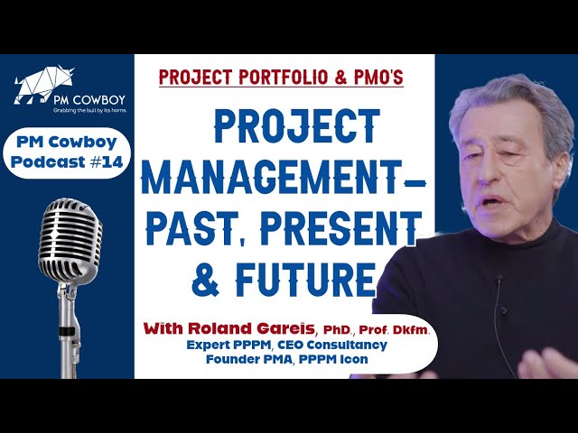 P14: Projekt Management: Past, Present, Future with Prof. Roland Gareis | PM Cowboy Podcast